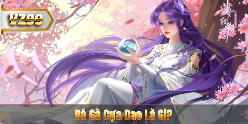 Đá Gà Cựa Dao Là Gì?