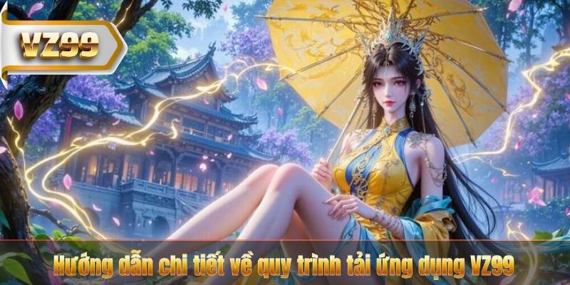 Tải App VZ99 – Xoá Tan Nỗi Lo Nhà Mạng Chặn Web Khi Sử Dụng 5 Hướng dẫn chi tiết về quy trình tải ứng dụng VZ99