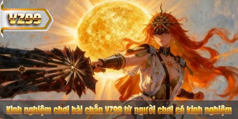 Cách Chơi Bài Chắn VZ99 – Hướng Dẫn Dễ Hiểu Cho Người Mới 6 Kinh nghiệm chơi bài chắn VZ99 từ người chơi có kinh nghiệm