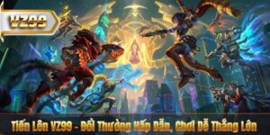 Tiến Lên VZ99 - Đổi Thưởng Hấp Dẫn, Chơi Dễ Thắng Lớn
